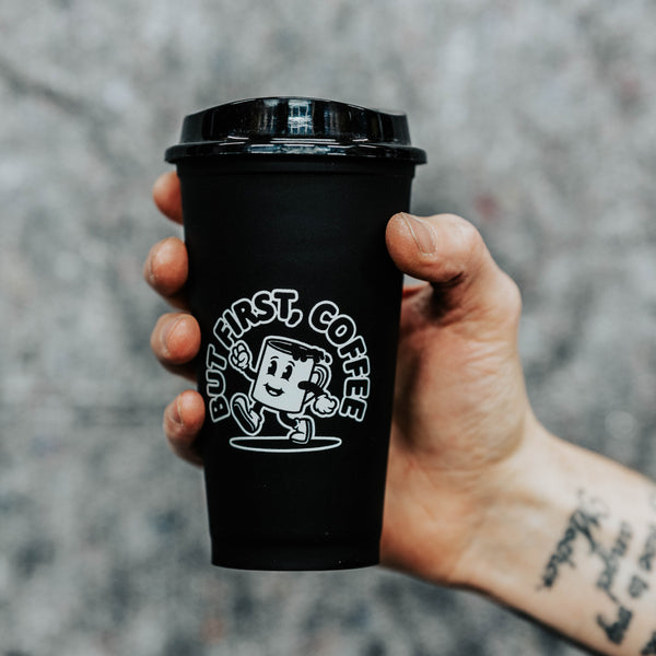 REUSABLE COFFEE CUP -BUT FIRST COFFEE