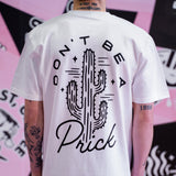 DONT BE A PR!CK - WHITE