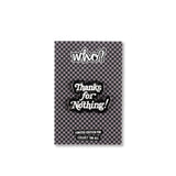 THANKS FOR NOTHING - PIN