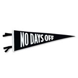 NO DAYS OFF PENNANT