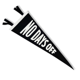 NO DAYS OFF PENNANT