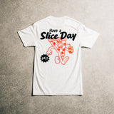 HAVE A SLICE DAY