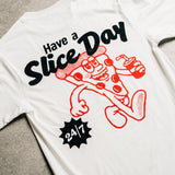 HAVE A SLICE DAY