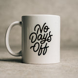 NO DAYS OFF - MUG