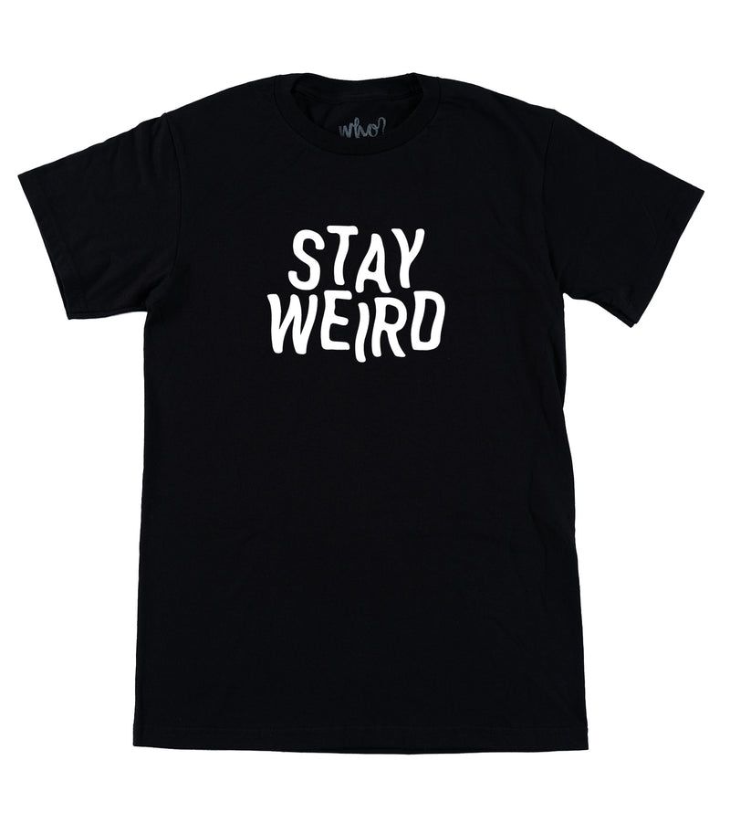 STAY WEIRD - BLACK