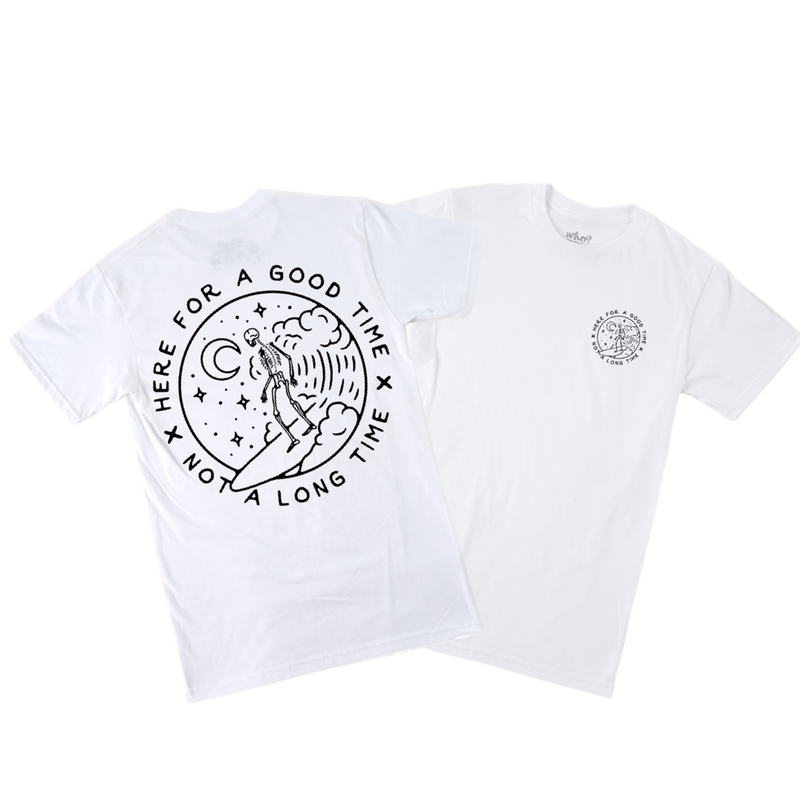 HERE FOR A GOOD TIME - WHITE