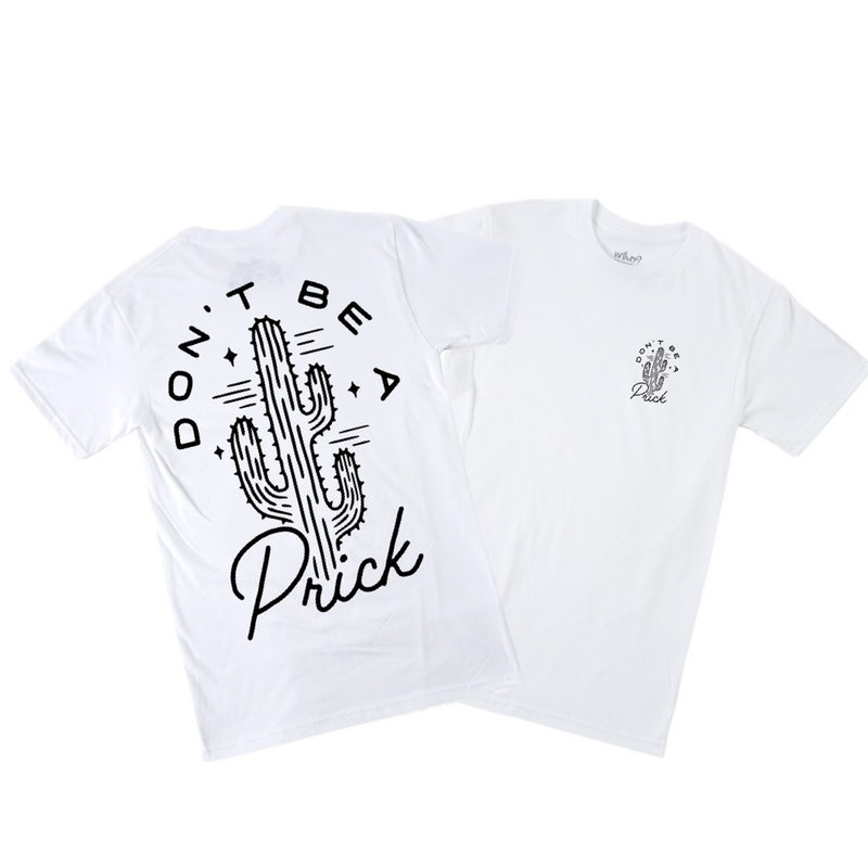 DONT BE A PR!CK - WHITE