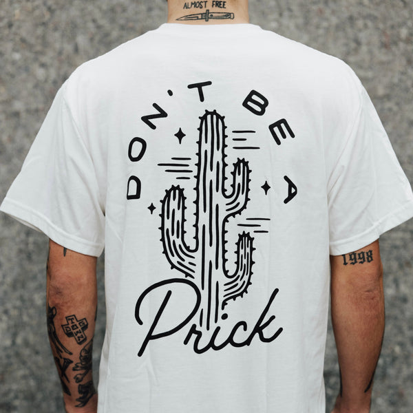 DONT BE A PR!CK - WHITE